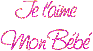 JE TAIME MON BEBE
