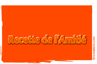 RECETTE DE L ' AMITIE